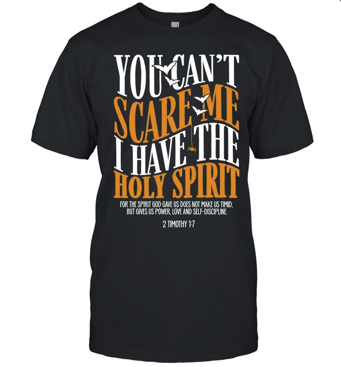 You Can’t Scare Me I Have the Holy Spirit 2 Timothy 1 7 Classic Men's T-shirt You Can’t Scare Me I Have the Holy Spirit 2 Timothy 1 7 Classic Men's T-shirt