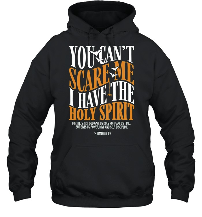 You Can’t Scare Me I Have the Holy Spirit 2 Timothy 1 7 Unisex Hoodie You Can’t Scare Me I Have the Holy Spirit 2 Timothy 1 7 Unisex Hoodie
